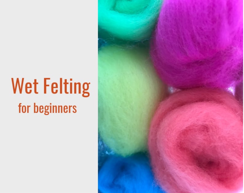 Wet Felting For Beginners La creative mama