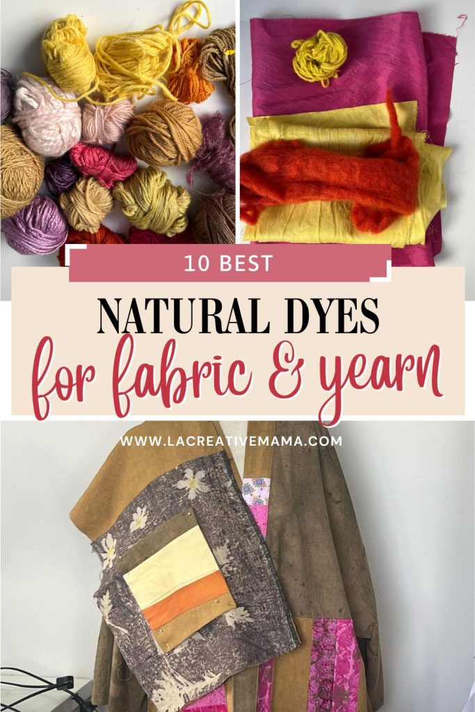 A collage-style Pinterest pin showing naturally dyed yarn in bright colors, stacked fabric swatches in yellow, orange, and pink, and a handmade garment featuring eco-dyed panels. Text overlay reads “10 Best Natural Dyes for Fabric & Yarn."